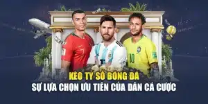 Kèo Tỷ Số Bóng Đá – Sự Lựa Chọn Ưu Tiên Của Dân Cá Cược